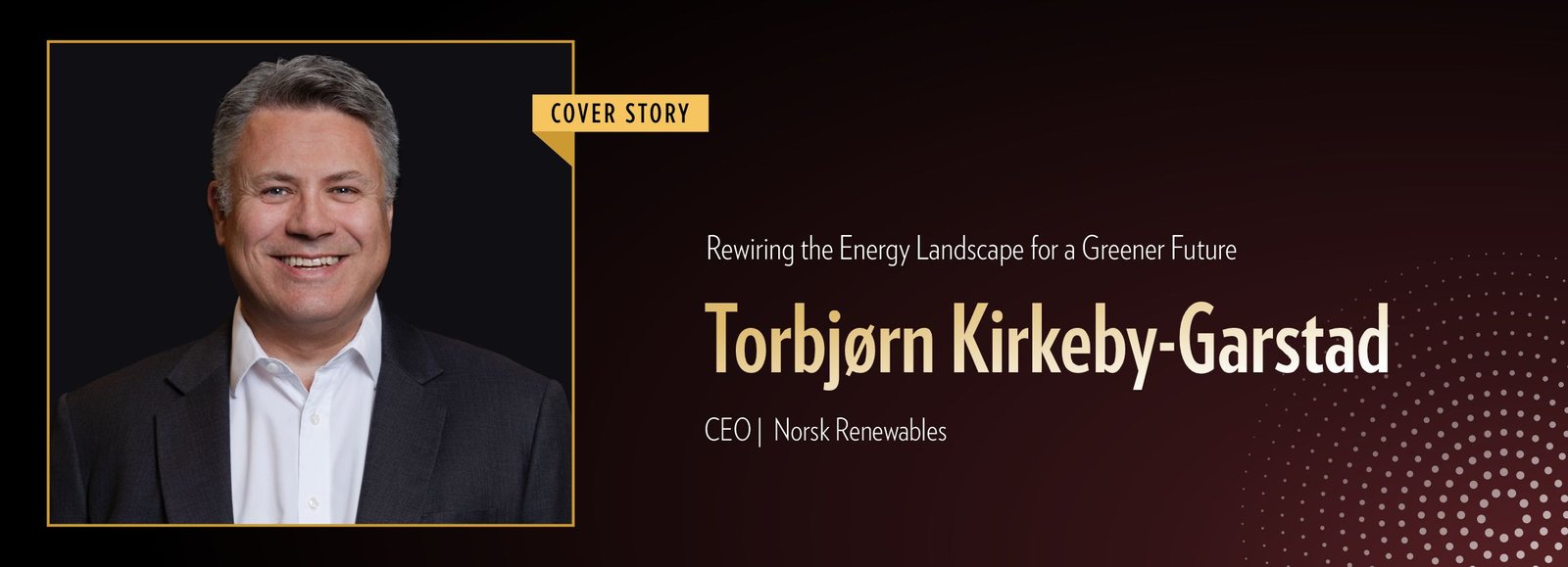 Torbjørn Kirkeby-Garstad: Rewiring the Energy Landscape for a Greener Future